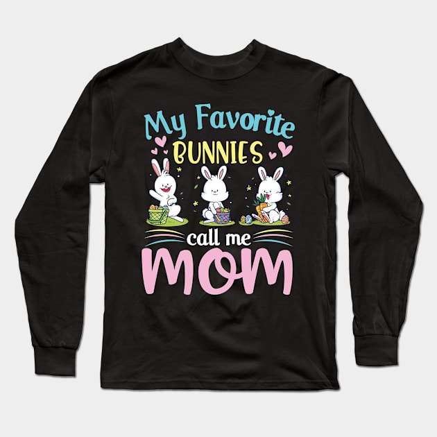 My Favorite Bunnies Children Call Me Mom Happy Easter Day Long Sleeve T-Shirt by Cowan79